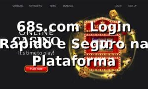 68s.com – Login Rápido e Seguro na Plataforma